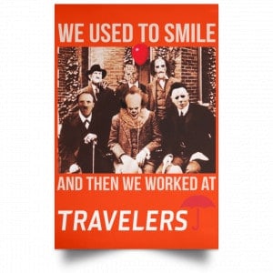 We Used To Smile And Then We Worked At Travelers Posters 32