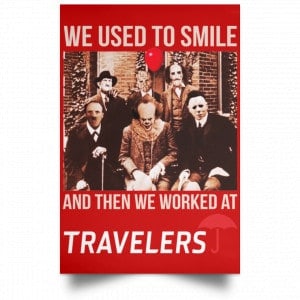 We Used To Smile And Then We Worked At Travelers Posters 34