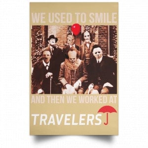 We Used To Smile And Then We Worked At Travelers Posters 36