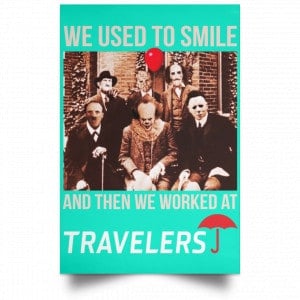 We Used To Smile And Then We Worked At Travelers Posters 37
