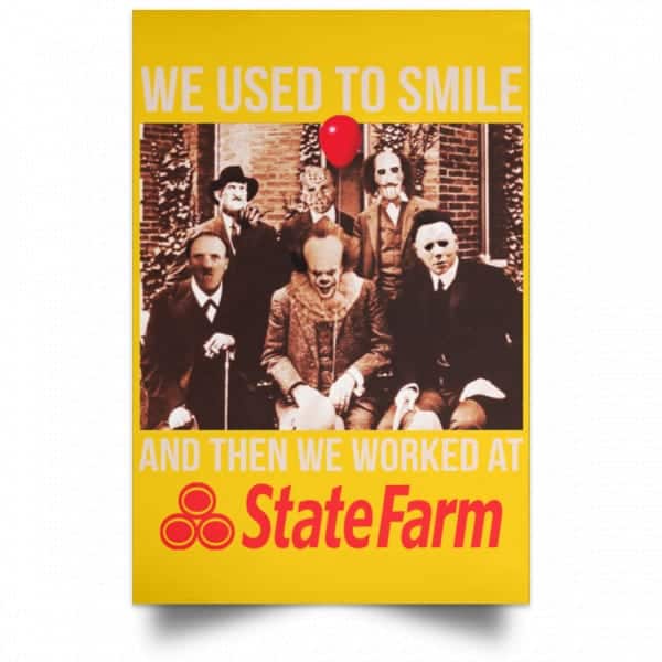 We Used To Smile And Then We Worked At State Farm Posters 3
