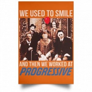 We Used To Smile And Then We Worked At Progressive Poster 24