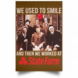 We Used To Smile And Then We Worked At State Farm Posters 23 We Used To Smile And Then We Worked At State Farm Posters 23