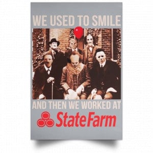 We Used To Smile And Then We Worked At State Farm Posters 27 We Used To Smile And Then We Worked At State Farm Posters 27
