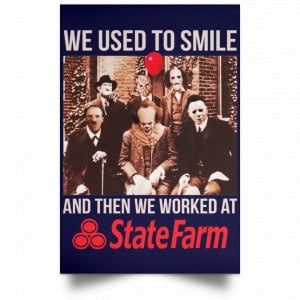 We Used To Smile And Then We Worked At State Farm Posters 30 We Used To Smile And Then We Worked At State Farm Posters 30