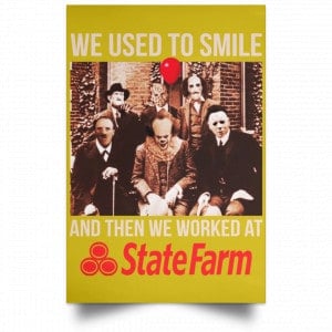 We Used To Smile And Then We Worked At State Farm Posters 31 We Used To Smile And Then We Worked At State Farm Posters 31