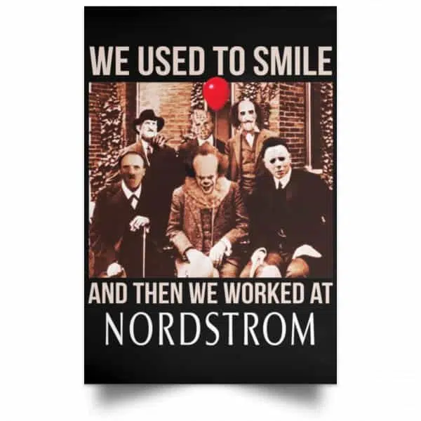 We Used To Smile And Then We Worked At Nordstrom Posters 4