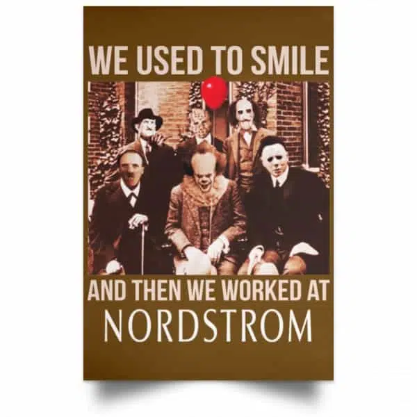 We Used To Smile And Then We Worked At Nordstrom Posters 5