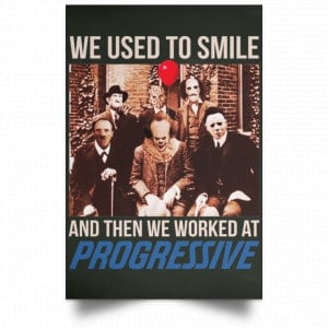 We Used To Smile And Then We Worked At Progressive Poster 26