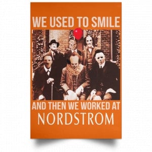 We Used To Smile And Then We Worked At Nordstrom Posters 24