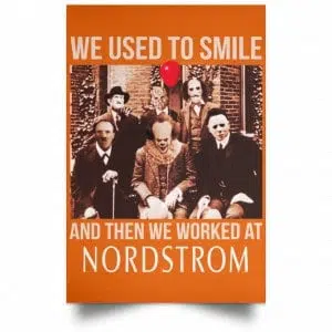 We Used To Smile And Then We Worked At Nordstrom Posters 24