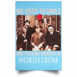 We Used To Smile And Then We Worked At Nordstrom Posters 25