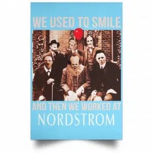 We Used To Smile And Then We Worked At Nordstrom Posters 25