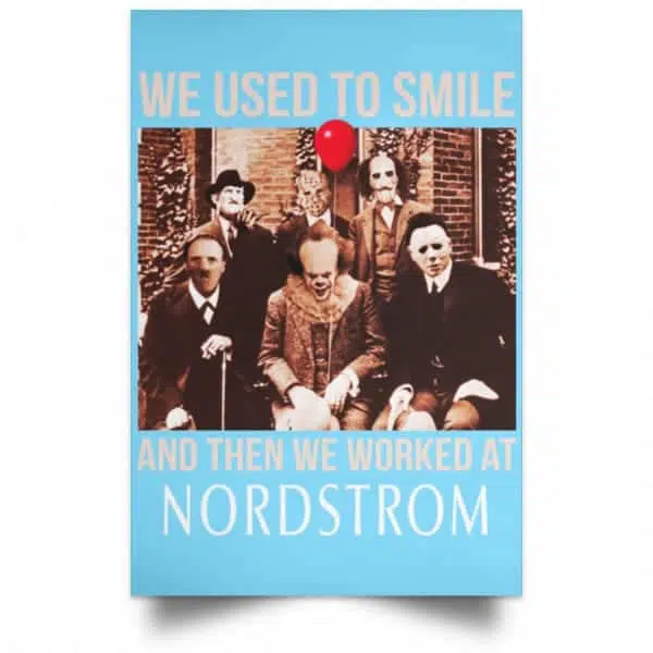 We Used To Smile And Then We Worked At Nordstrom Posters 7