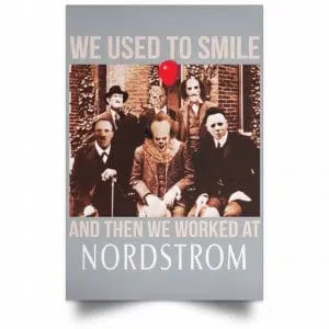 We Used To Smile And Then We Worked At Nordstrom Posters 27