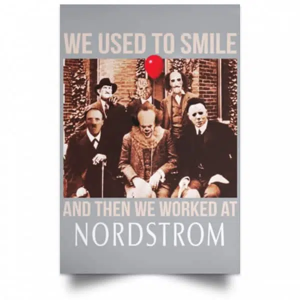 We Used To Smile And Then We Worked At Nordstrom Posters 9