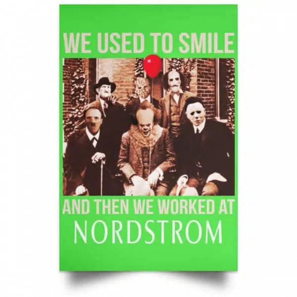 We Used To Smile And Then We Worked At Nordstrom Posters 10
