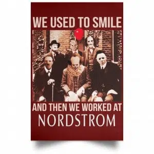 We Used To Smile And Then We Worked At Nordstrom Posters 29