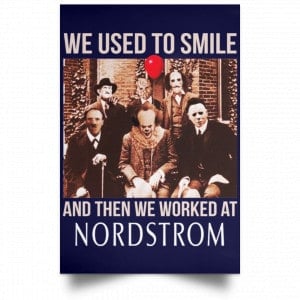 We Used To Smile And Then We Worked At Nordstrom Posters 30