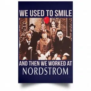 We Used To Smile And Then We Worked At Nordstrom Posters 30