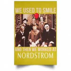 We Used To Smile And Then We Worked At Nordstrom Posters 31