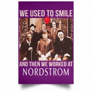 We Used To Smile And Then We Worked At Nordstrom Posters 33