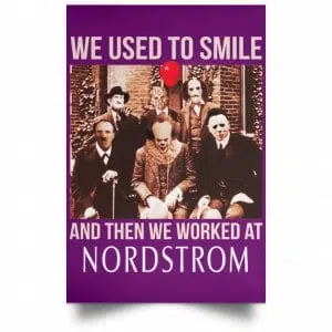 We Used To Smile And Then We Worked At Nordstrom Posters 33