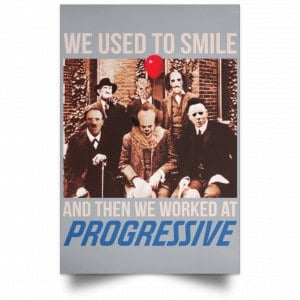 We Used To Smile And Then We Worked At Progressive Poster 27