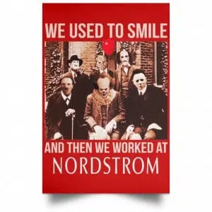 We Used To Smile And Then We Worked At Nordstrom Posters 34
