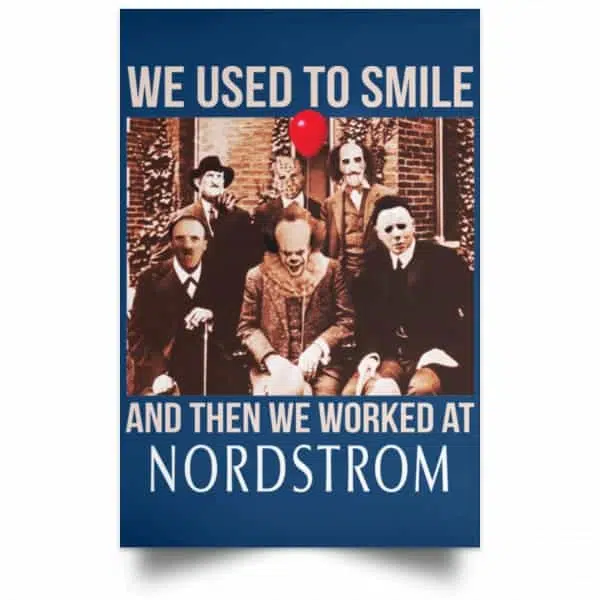 We Used To Smile And Then We Worked At Nordstrom Posters 17