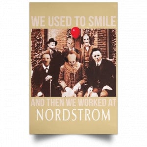 We Used To Smile And Then We Worked At Nordstrom Posters 36