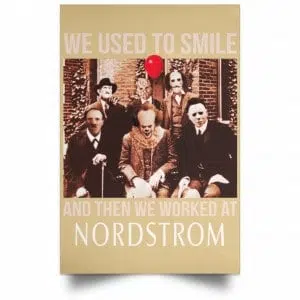 We Used To Smile And Then We Worked At Nordstrom Posters 36