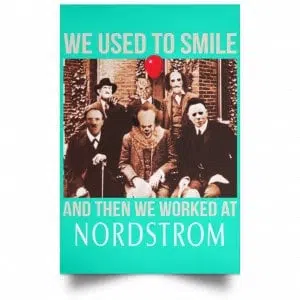 We Used To Smile And Then We Worked At Nordstrom Posters 37
