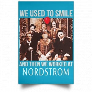 We Used To Smile And Then We Worked At Nordstrom Posters 38
