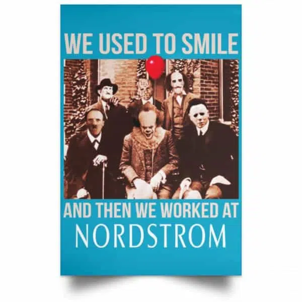 We Used To Smile And Then We Worked At Nordstrom Posters 20