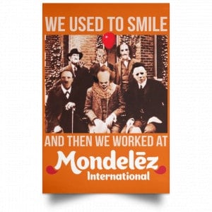 We Used To Smile And Then We Worked At Mondelez International Posters 24
