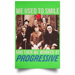 We Used To Smile And Then We Worked At Progressive Poster 28
