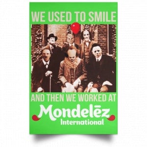 We Used To Smile And Then We Worked At Mondelez International Posters 28