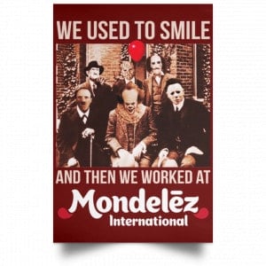 We Used To Smile And Then We Worked At Mondelez International Posters 29
