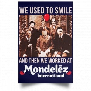We Used To Smile And Then We Worked At Mondelez International Posters 30