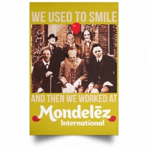 We Used To Smile And Then We Worked At Mondelez International Posters 31