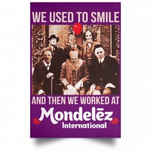 We Used To Smile And Then We Worked At Mondelez International Posters 33