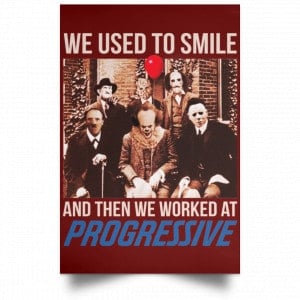 We Used To Smile And Then We Worked At Progressive Poster 29