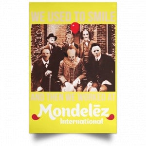 We Used To Smile And Then We Worked At Mondelez International Posters 39