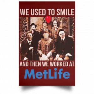 We Used To Smile And Then We Worked At MetLife Posters 29