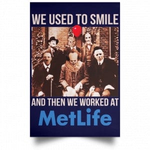 We Used To Smile And Then We Worked At MetLife Posters 30