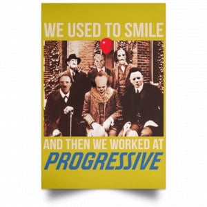 We Used To Smile And Then We Worked At Progressive Poster 31