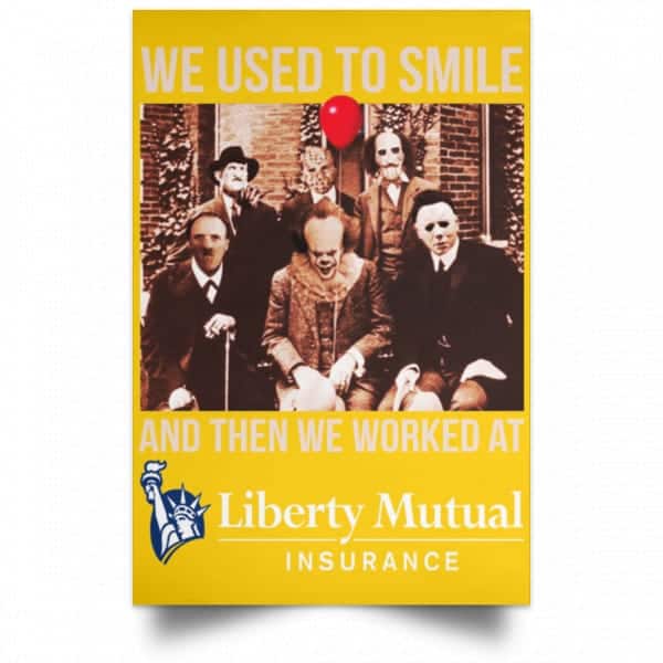 We Used To Smile And Then We Worked At Liberty Mutual Posters 3