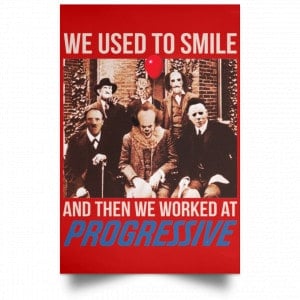 We Used To Smile And Then We Worked At Progressive Poster 34