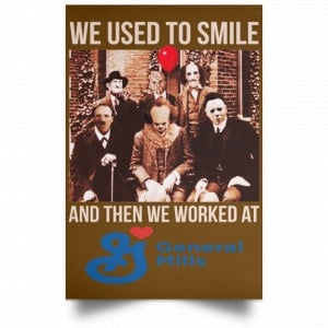We Used To Smile And Then We Worked At General Mills Posters 23